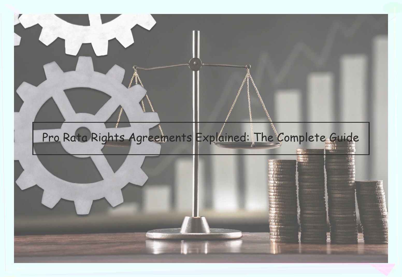 Pro Rata Rights Agreements Explained: The Complete Guide