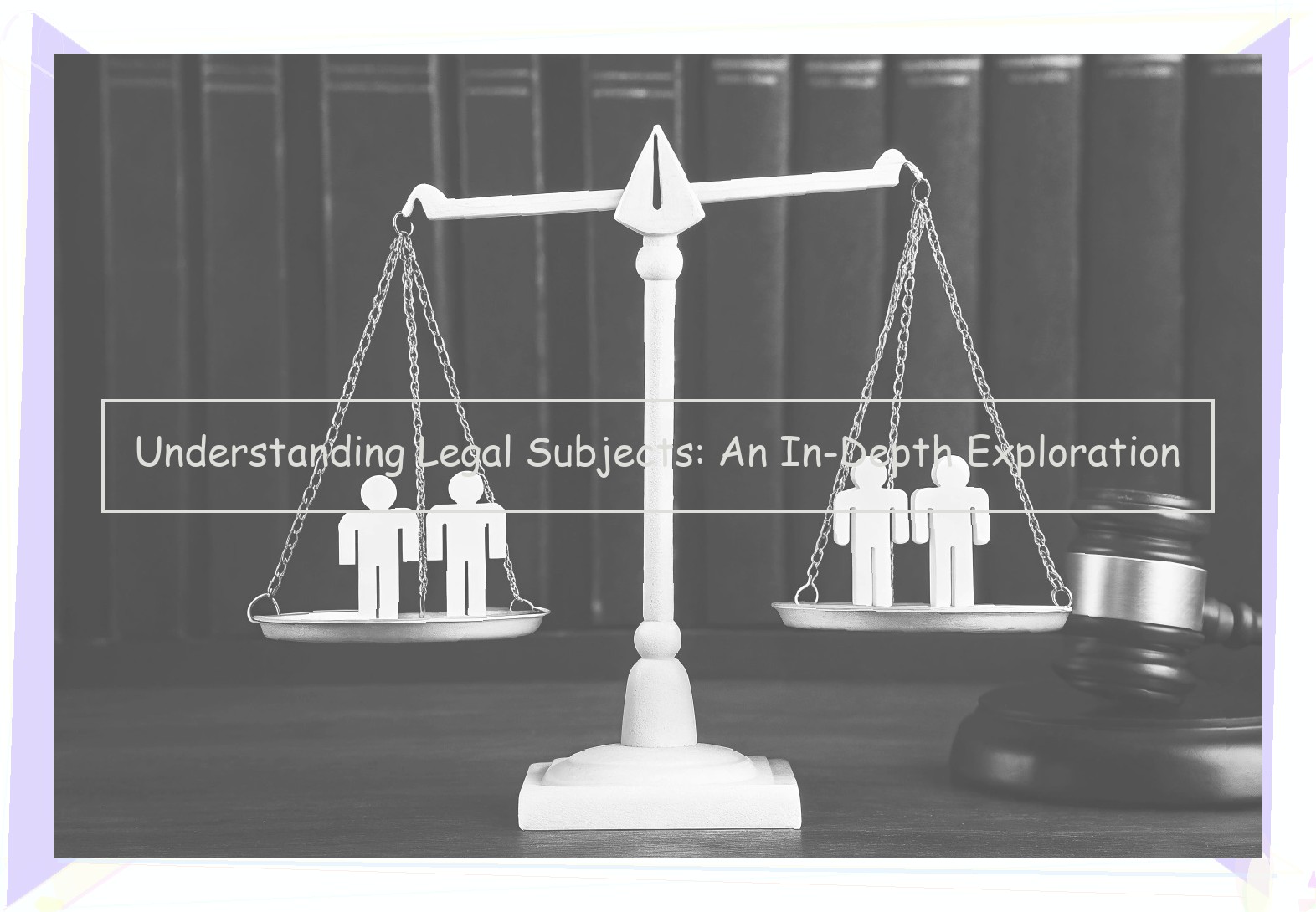 Understanding Legal Subjects: An In-Depth Exploration